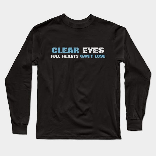 Clear eyes full hearts can't lose! Dark blue! Long Sleeve T-Shirt by Painatus